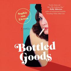 Bottled Goods: A Novel Audiobook, by Sophie van Llewyn