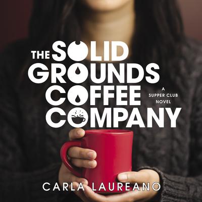 The Solid Grounds Coffee Company Audiobook, by Carla Laureano