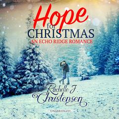 Hope for Christmas Audiobook, by Rachelle J. Christensen