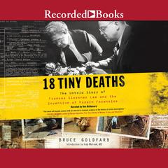 18 Tiny Deaths: The Untold Story of Frances Glessner Lee and the Invention of Modern Forensics Audiobook, by Bruce Goldfarb