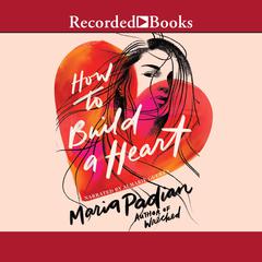 How to Build a Heart Audiobook, by Maria Padian