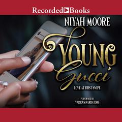 Young Gucci: Love at First Swipe Audiobook, by Niyah Moore