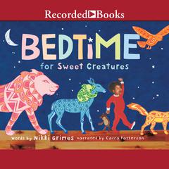 Bedtime for Sweet Creatures Audiobook, by Nikki Grimes