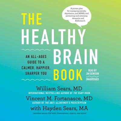 The Healthy Brain Book: An All-Ages Guide to a Calmer, Happier, Sharper You Audiobook, by William Sears