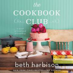 The Cookbook Club: A Novel of Food and Friendship Audiobook, by Beth Harbison