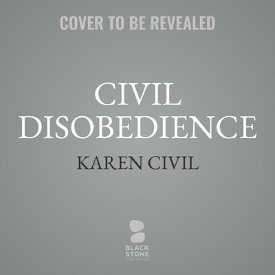 Civil Disobedience: How to Win in Business and In Life Audiobook, by Karen Civil