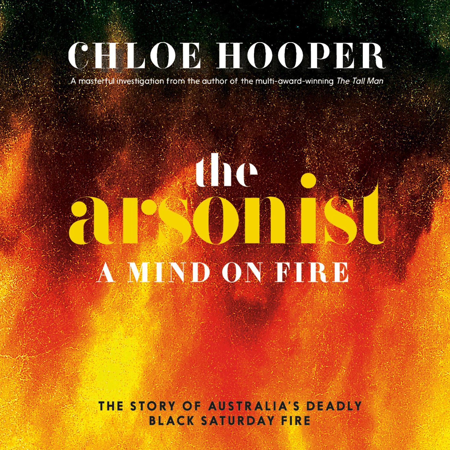 The Arsonist: A Mind on Fire Audiobook, by Chloe Hooper