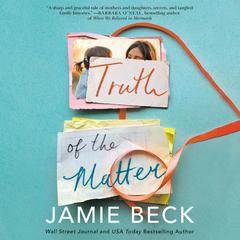 Truth of the Matter Audiobook, by Jamie Beck