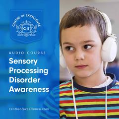 Sensory Processing Disorder Awareness Audiobook, by Centre of Excellence