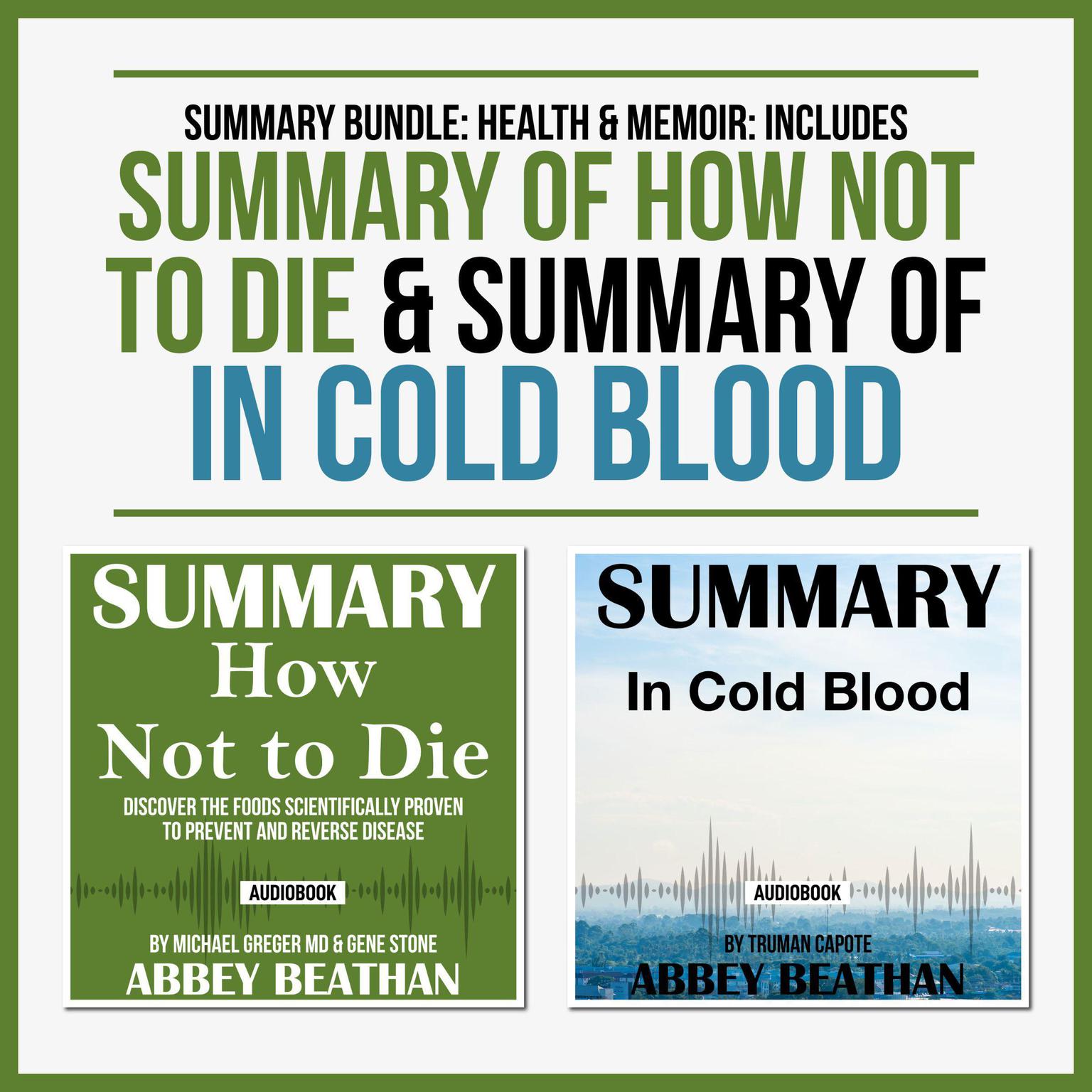 Summary Bundle: Health & Memoir: Includes Summary of How Not to Die & Summary of In Cold Blood Audiobook, by Abbey Beathan