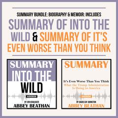 Summary Bundle: Biography & Memoir: Includes Summary of Into the Wild & Summary of Its Even Worse Than You Think Audiobook, by Abbey Beathan
