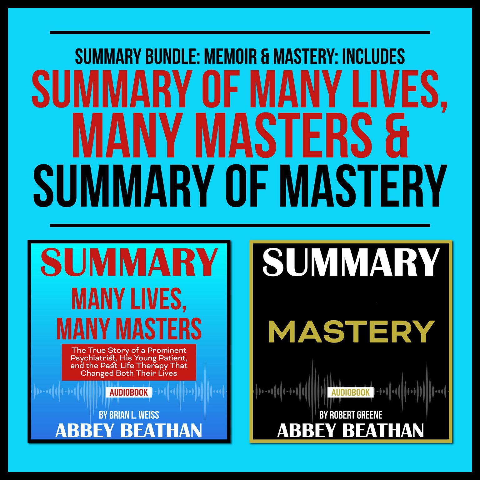 Summary Bundle: Memoir & Mastery: Includes Summary of Many Lives, Many Masters & Summary of Mastery Audiobook, by Abbey Beathan