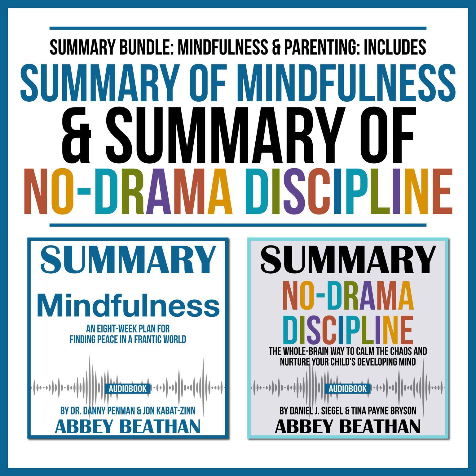 Summary Bundle: Mindfulness & Parenting: Includes Summary of Mindfulness & Summary of No-Drama Discipline Audiobook, by Abbey Beathan