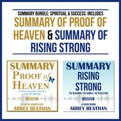 Summary Bundle: Spiritual & Success: Includes Summary of Proof of Heaven & Summary of Rising Strong Audiobook, by Abbey Beathan