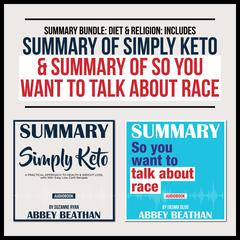 Summary Bundle: Diet & Religion: Includes Summary of Simply Keto & Summary of So You Want to Talk About Race Audiobook, by 