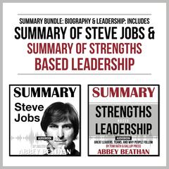 Summary Bundle: Biography & Leadership: Includes Summary of Steve Jobs & Summary of Strengths Based Leadership Audiobook, by Abbey Beathan