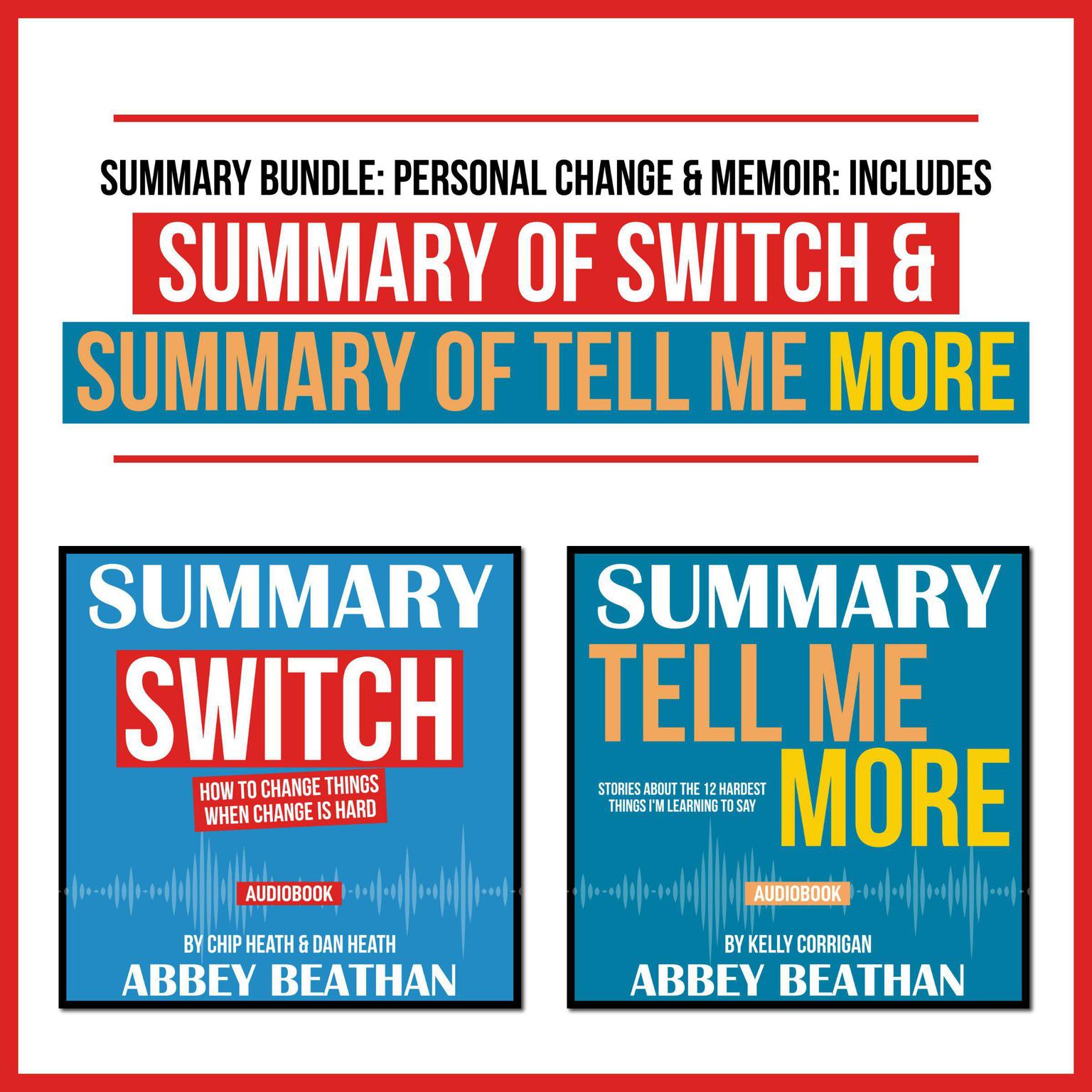 Summary Bundle: Personal Change & Memoir: Includes Summary of Switch & Summary of Tell Me More Audiobook, by Abbey Beathan