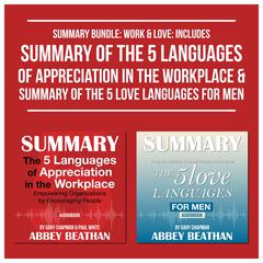 Summary Bundle: Work & Love: Includes Summary of The 5 Languages of Appreciation in the Workplace & Summary of The 5 Love Languages for Men Audiobook, by Abbey Beathan