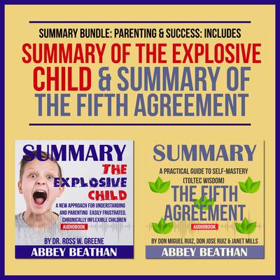 Summary Bundle: Parenting & Success: Includes Summary of The Explosive Child & Summary of The Fifth Agreement Audiobook, by 