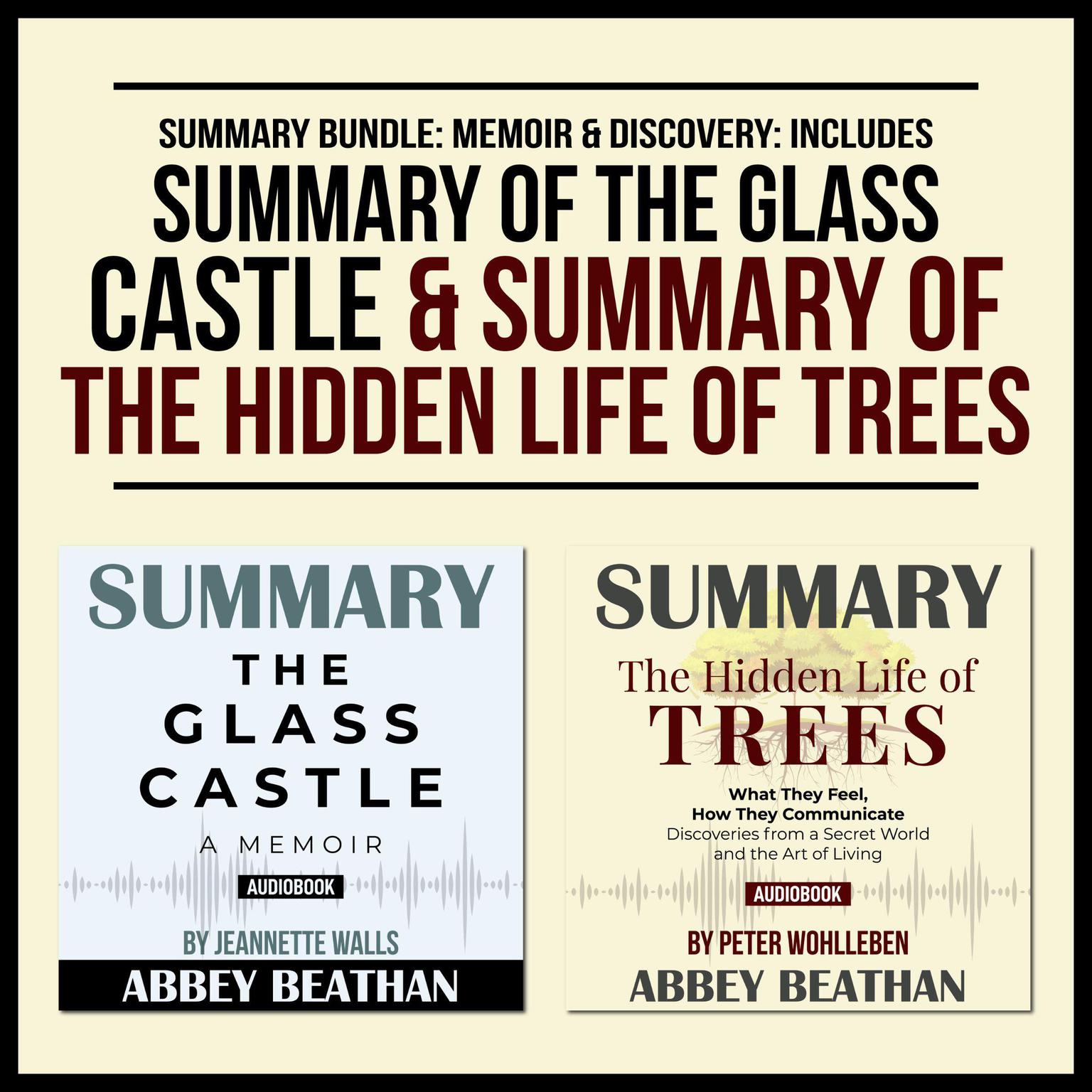 Summary Bundle: Memoir & Discovery: Includes Summary of The Glass Castle & Summary of The Hidden Life of Trees Audiobook, by Abbey Beathan