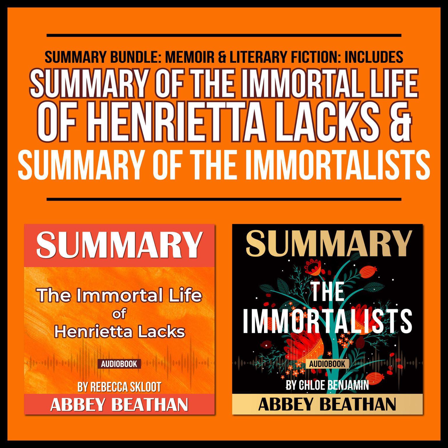 Summary Bundle: Memoir & Literary Fiction: Includes Summary of The Immortal Life of Henrietta Lacks & Summary of The Immortalists Audiobook, by Abbey Beathan