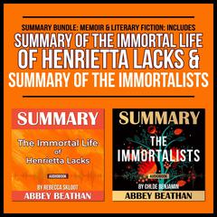 Summary Bundle: Memoir & Literary Fiction: Includes Summary of The Immortal Life of Henrietta Lacks & Summary of The Immortalists Audiobook, by Abbey Beathan
