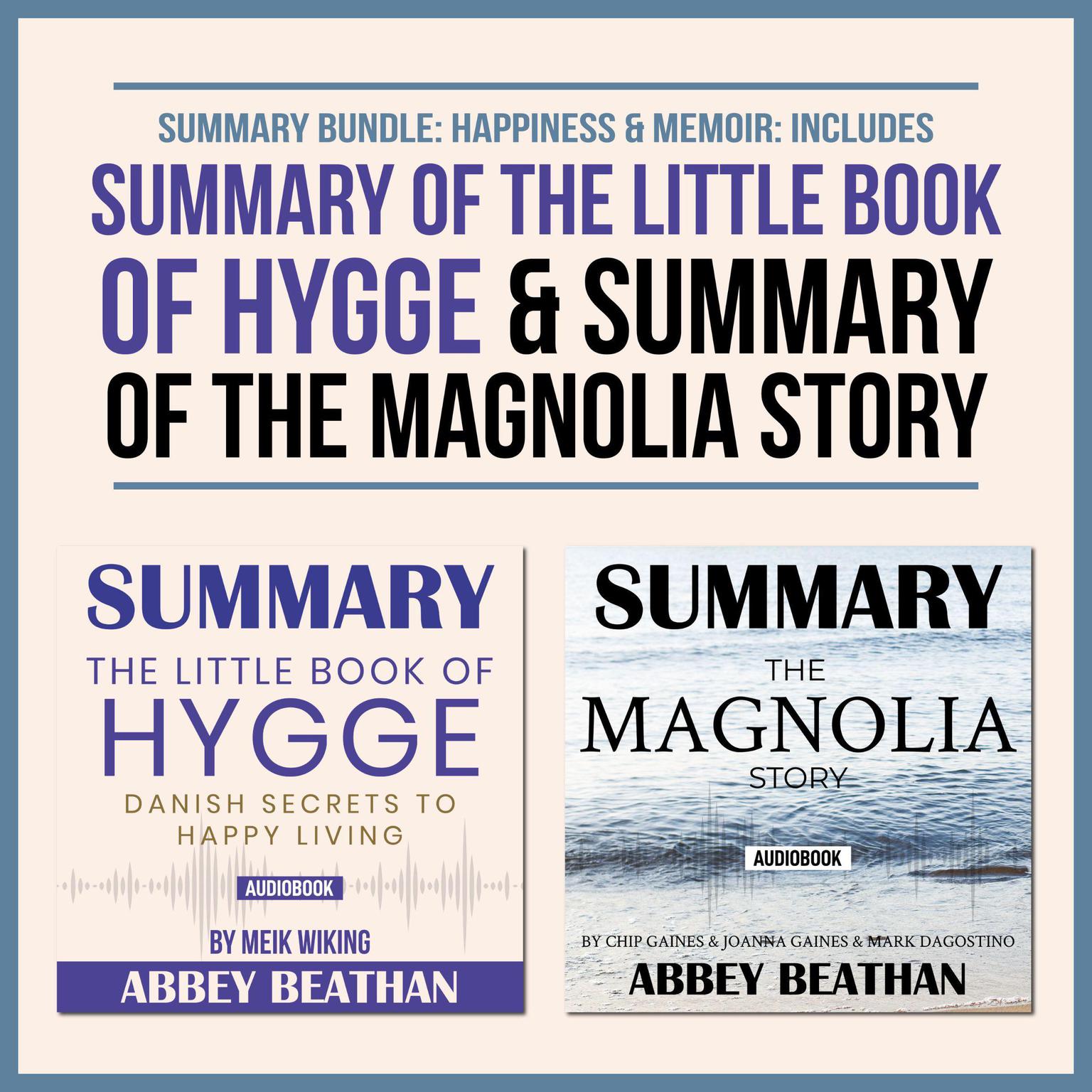 Summary Bundle: Happiness & Memoir: Includes Summary of The Little Book of Hygge & Summary of The Magnolia Story Audiobook, by Abbey Beathan