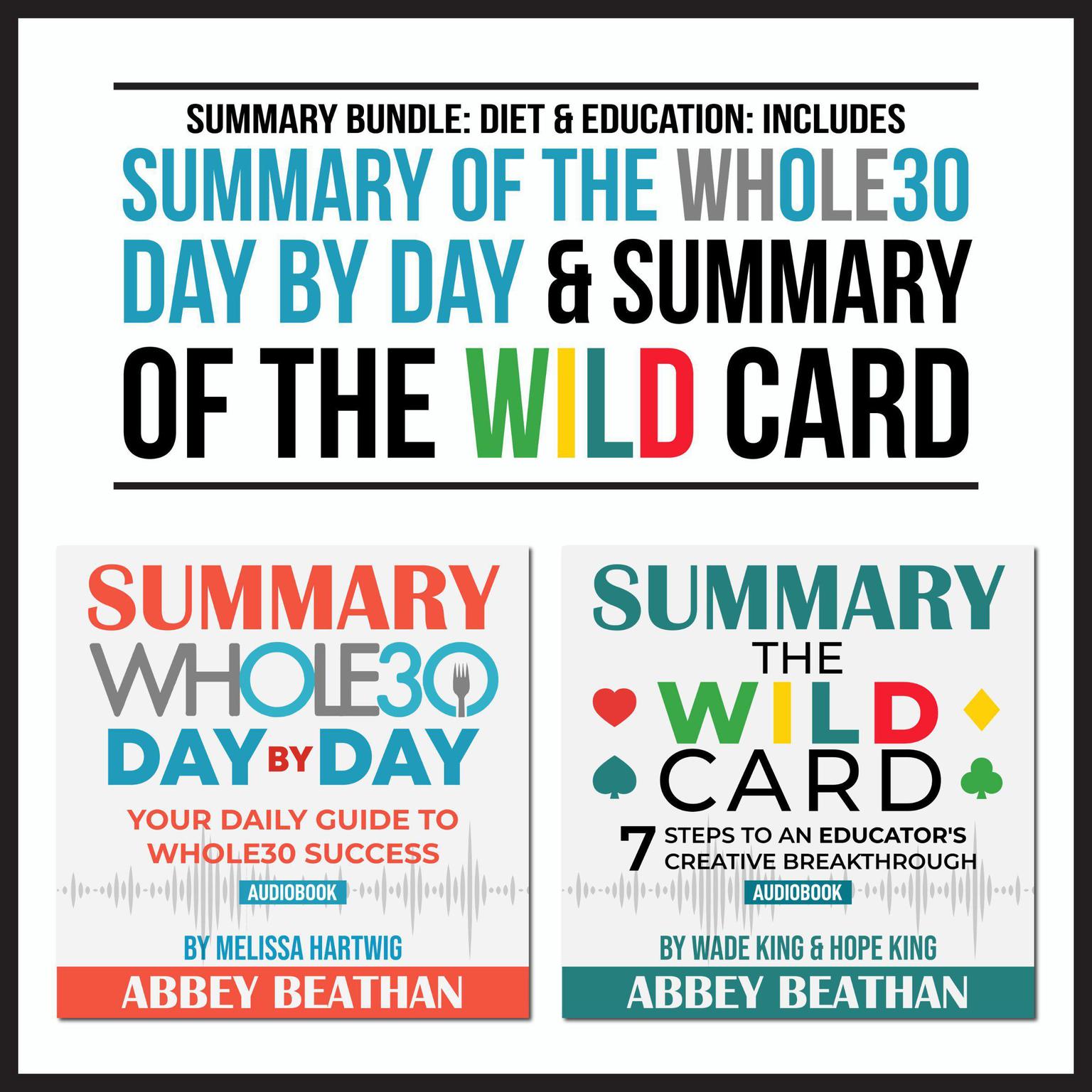 Summary Bundle: Diet & Education: Includes Summary of The Whole30 Day by Day & Summary of The Wild Card Audiobook, by Abbey Beathan