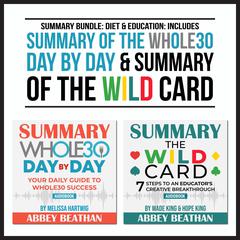Summary Bundle: Diet & Education: Includes Summary of The Whole30 Day by Day & Summary of The Wild Card Audiobook, by 