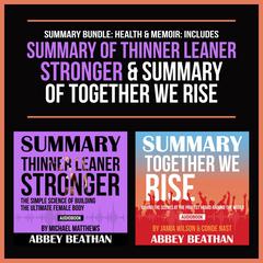 Summary Bundle: Health & Memoir: Includes Summary of Thinner Leaner Stronger & Summary of Together We Rise Audiobook, by Abbey Beathan