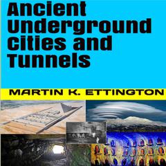 Ancient Underground Cities and Tunnels Audiobook, by Martin K. Ettington