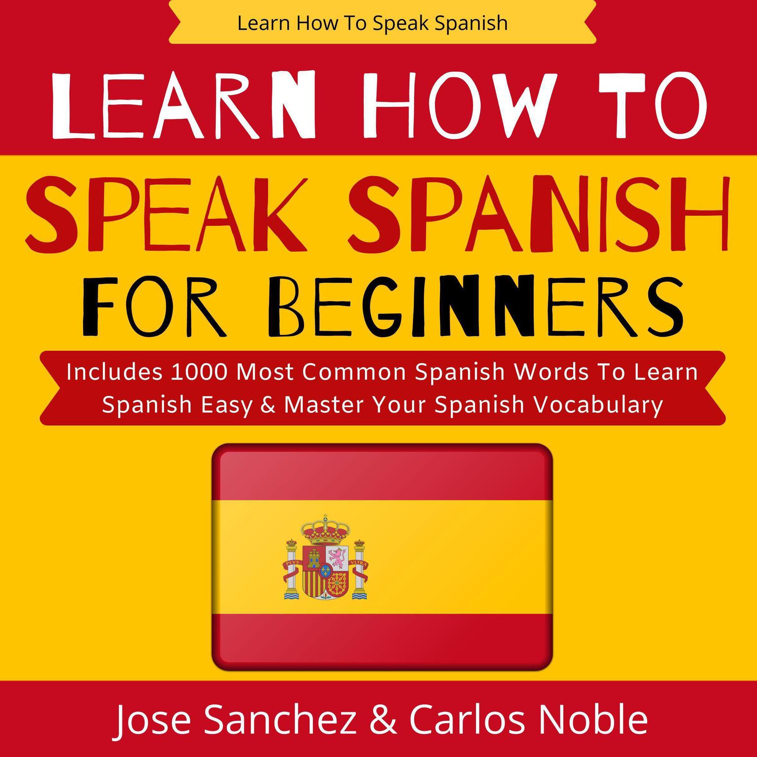 Learn How To Speak Spanish Audiobook, by Carlos Noble