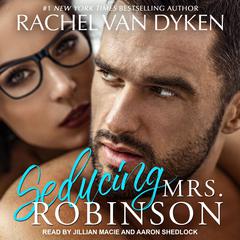 Seducing Mrs. Robinson Audiobook, by Rachel Van Dyken
