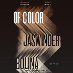 Of Color: Essays Audiobook, by Jaswinder Bolina