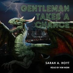 Gentleman Takes a Chance Audiobook, by Sarah A. Hoyt