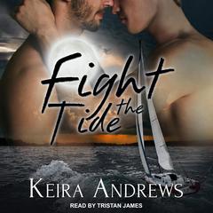 Fight the Tide Audiobook, by Keira Andrews