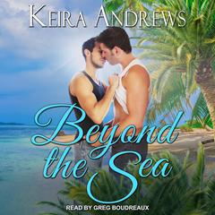 Beyond the Sea Audiobook, by Keira Andrews