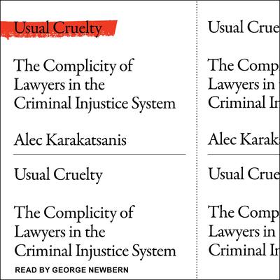 Usual Cruelty: The Complicity of Lawyers in the Criminal Justice System Audiobook, by Alec Karakatsanis