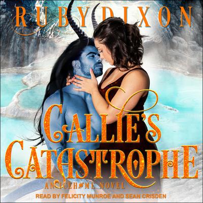 Callies Catastrophe Audiobook, by Ruby Dixon