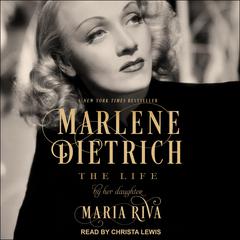 Marlene Dietrich: The Life Audiobook, by Maria Riva