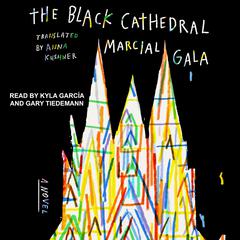 The Black Cathedral: A Novel Audiobook, by Marcial Gala