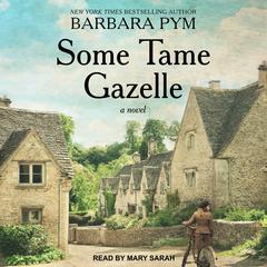 Some Tame Gazelle: A Novel Audiobook, by Barbara Pym