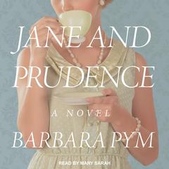 Jane and Prudence: A Novel Audiobook, by Barbara Pym