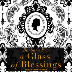 A Glass of Blessings: A Novel Audiobook, by Barbara Pym