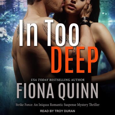 In Too Deep Audiobook, by Fiona Quinn