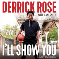 Ill Show You Audiobook, by Derrick Rose