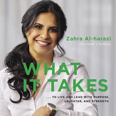 What It Takes: To Live And Lead with Purpose, Laughter, and Strength Audiobook, by Zahra Al-harazi