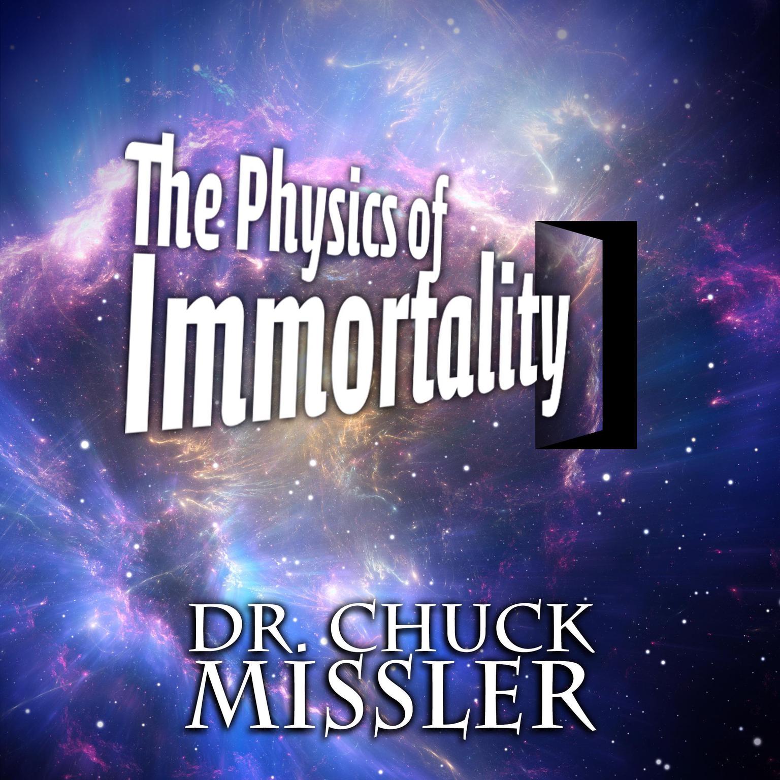The Physics of Immortality Audiobook, by Chuck Missler