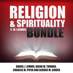 Religion and Spirituality Bundle: 5 in 1 Bundle, Prayer Book, Prayer, Miracles, Christ, Spiritual Books Audiobook, by Daniel J. Simms