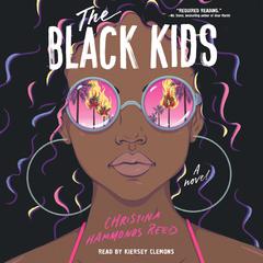 The Black Kids: A Novel Audiobook, by Christina Hammonds Reed
